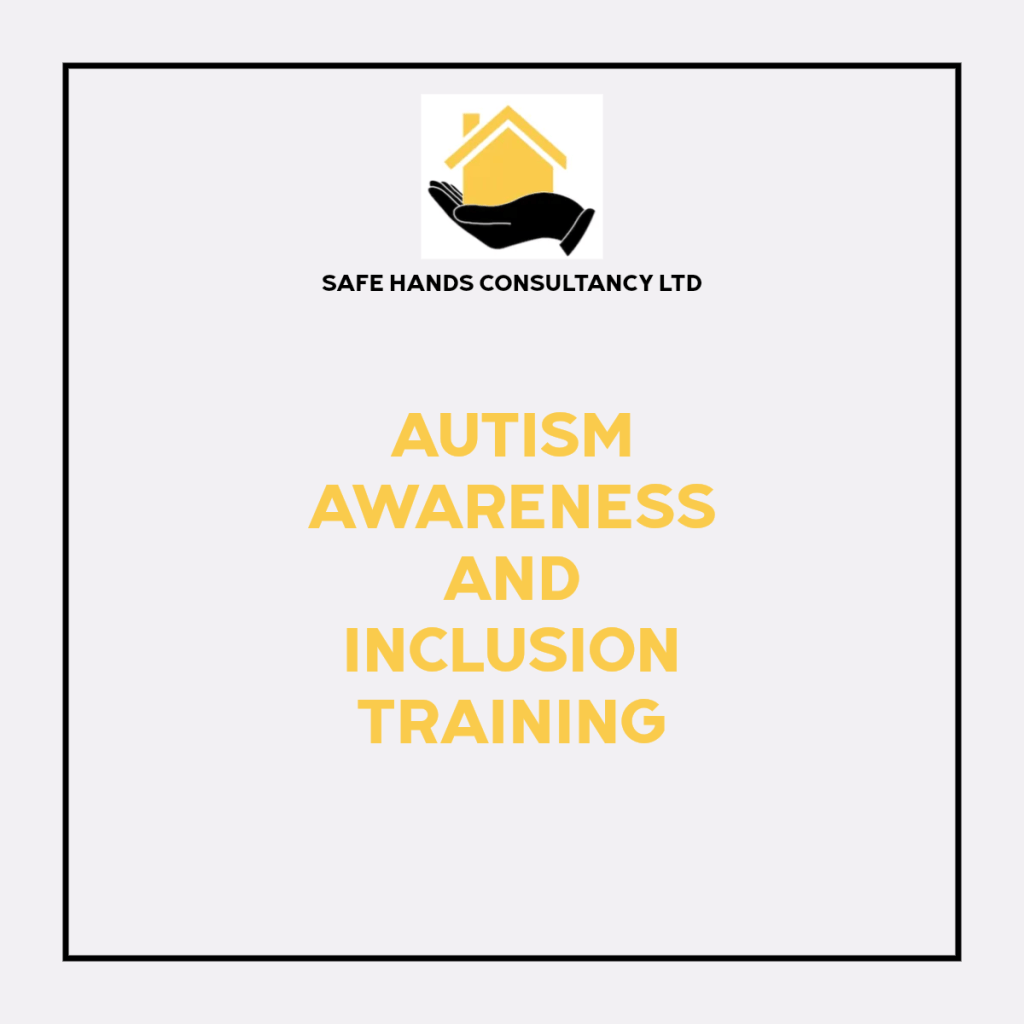 Autism Awareness and Inclusion Training – Safe Hands Consultancy & Training